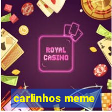 carlinhos meme